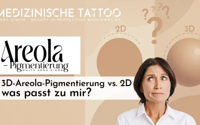 3D-Areola-Pigmentierung vs. 2D – Unterschiede & Entscheidungshilfe